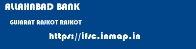 ALLAHABAD BANK  GUJARAT RAJKOT RAJKOT   ifsc code